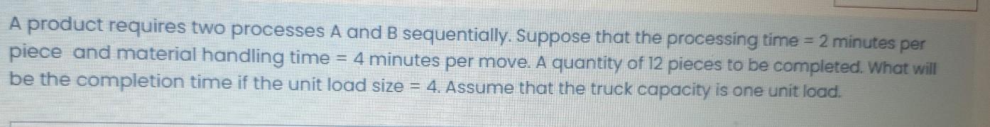 A product requires two processes A and B