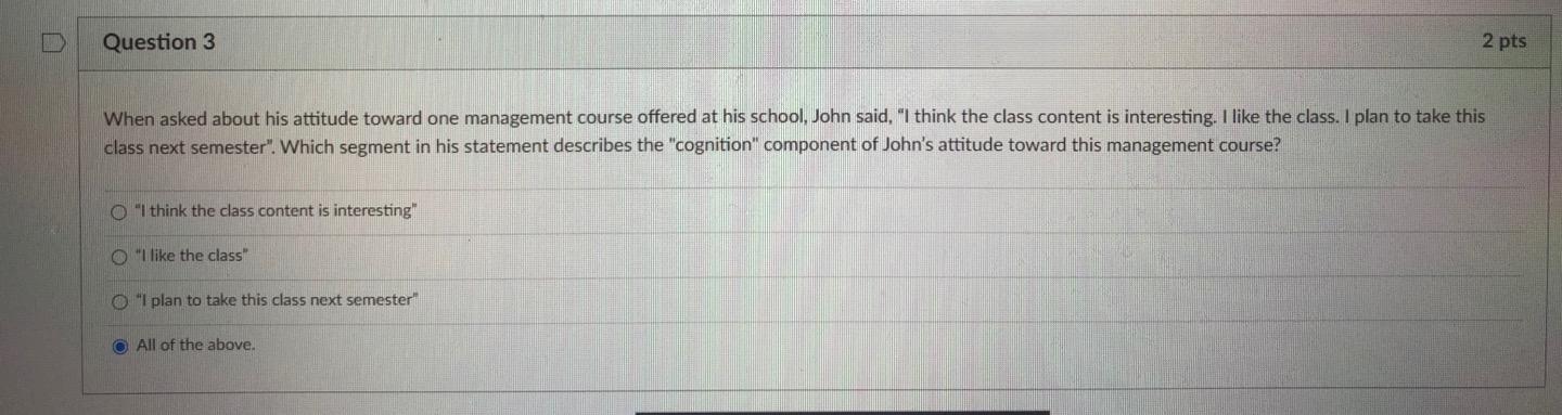 Question 3 2 pts When asked about his attitude