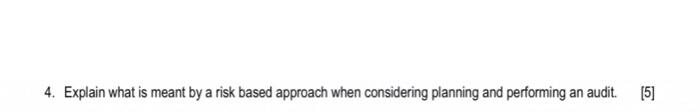 4. Explain what is meant by a risk based approach