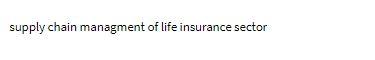 supply chain managment of life insurance sector