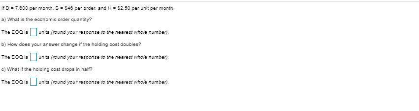 If D = 7.600 per month. S = 346 per order, and H