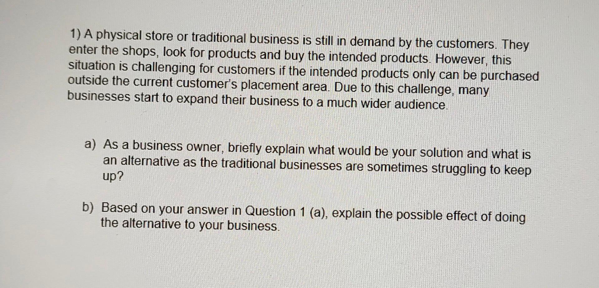 1) A physical store or traditional business is