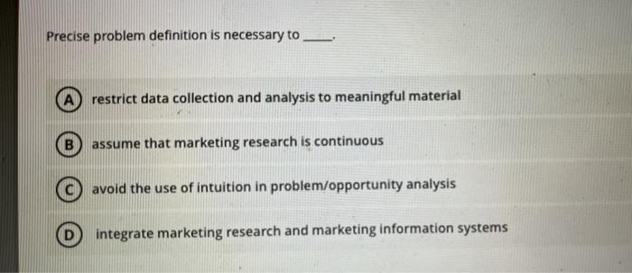 Precise problem definition is necessary to A