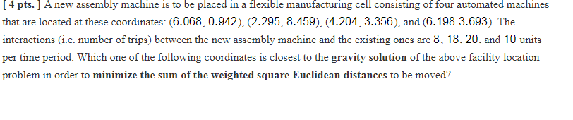 [ 4 pts. ] A new assembly machine is to be placed
