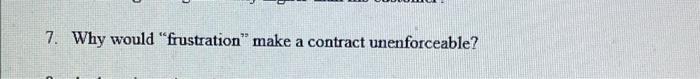 7. Why would "frustration" make a contract