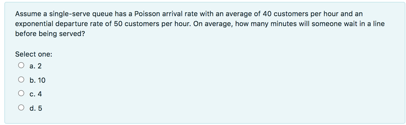 Assume a single-serve queue has a Poisson arrival