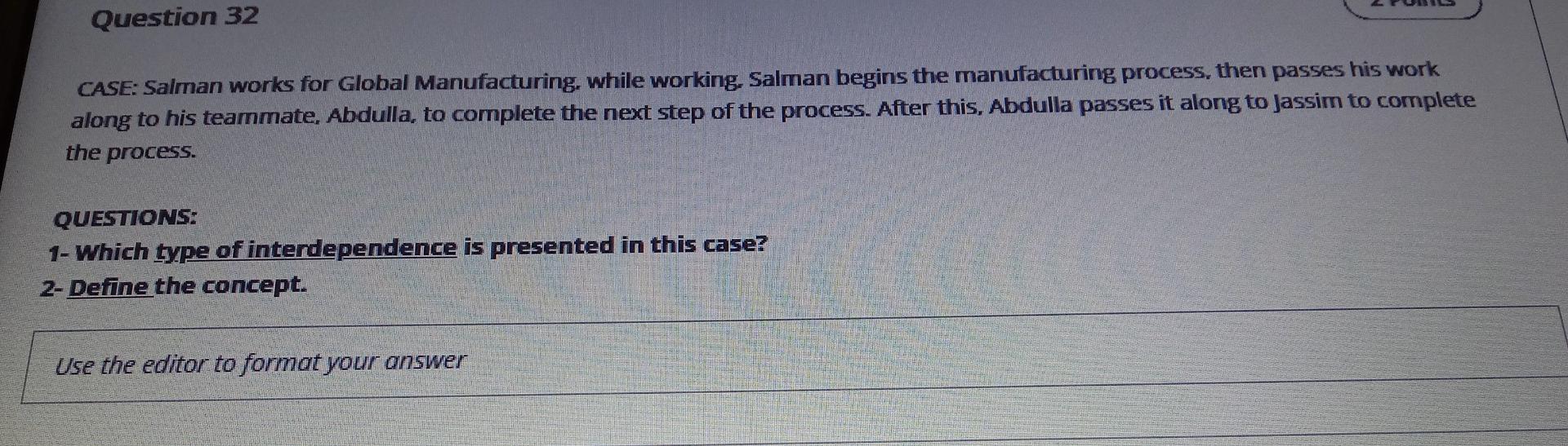 Question 32 CASE: Salman works for Global