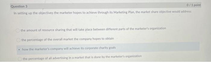 Question 3 0/1 point In setting up the objectives