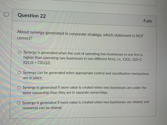 Question 22 4 pts About synergy generated in