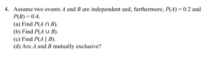 4. Assume two events A and B are independent and