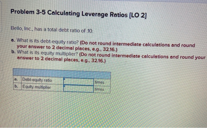 Problem 3-5 Calculating Leverage Ratios [LO 2]