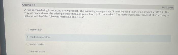 Question 6 0/1 point Afirm is considering