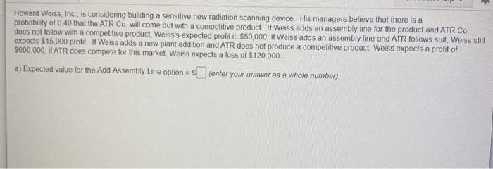 Howard Weiss, Inc. is considering building a