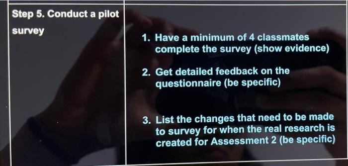 Step 5. Conduct a pilot survey 1. Have a minimum