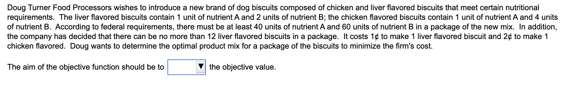 The aim of the objective function should be