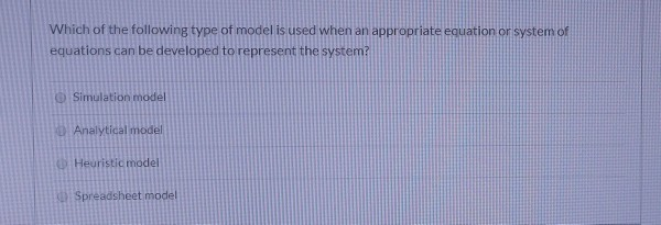 Which of the following type of model is used when