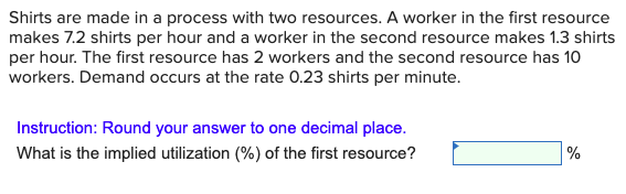 Shirts are made in a process with two resources.