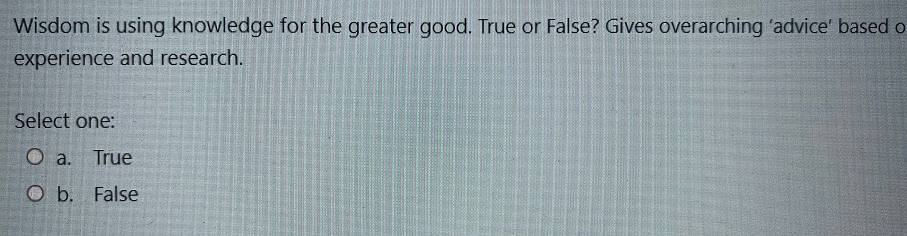 Wisdom is using knowledge for the greater good.