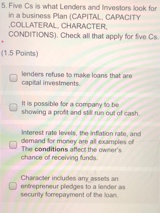 5. Five Cs is what Lenders and Investors look for
