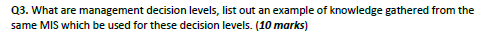 Q3. What are management decision levels, list out