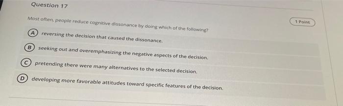 Question 17 Most often, people reduce cognitive