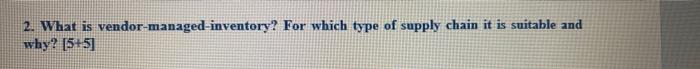 2. What is vendor-managed-inventory? For which