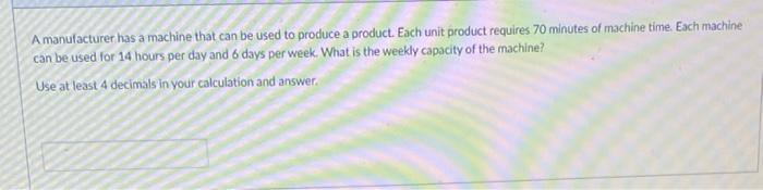 A manufacturer has a machine that can be used to