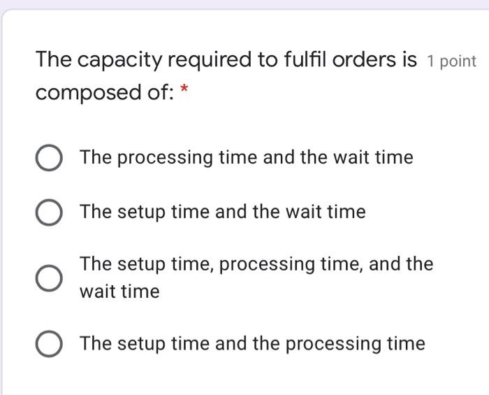The capacity required to fulfil orders is 1 point