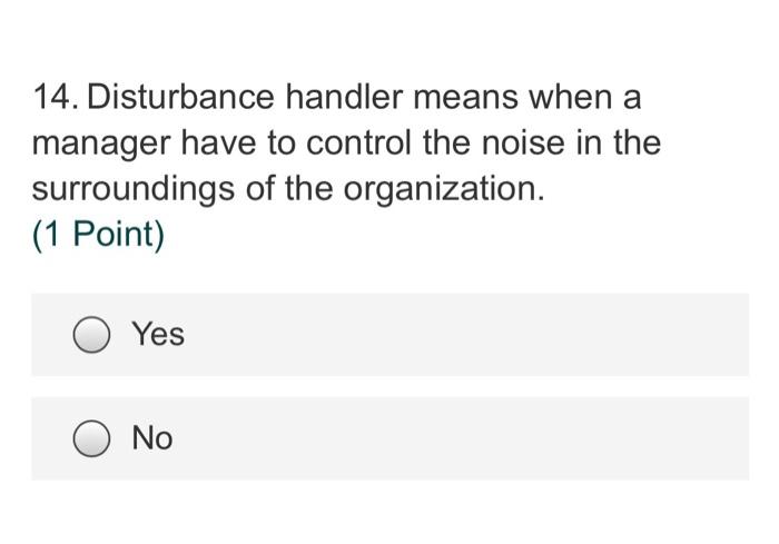 14. Disturbance handler means when a manager have
