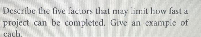 Describe the five factors that may limit how fast