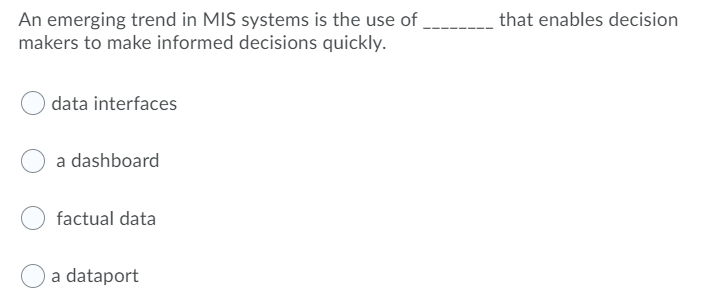 An emerging trend in MIS systems is the use of