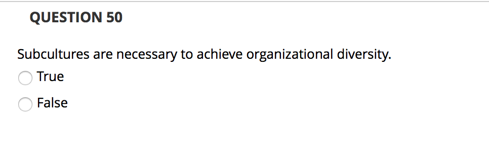 QUESTION 50 Subcultures are necessary to achieve
