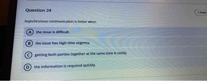Question 24 1 Point Asynchronous communication is