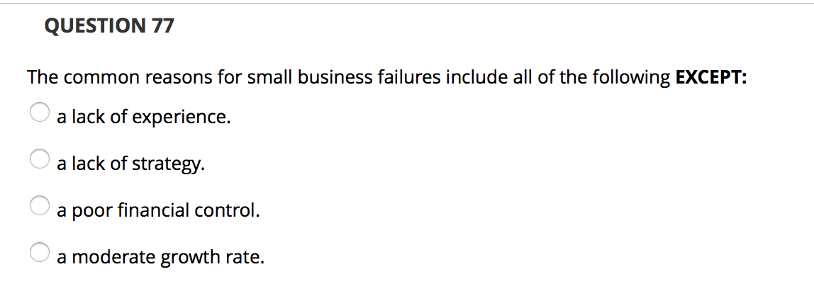 QUESTION 77 The common reasons for small business