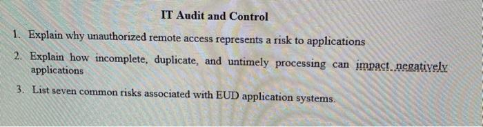 IT Audit and Control 1. Explain why unauthorized