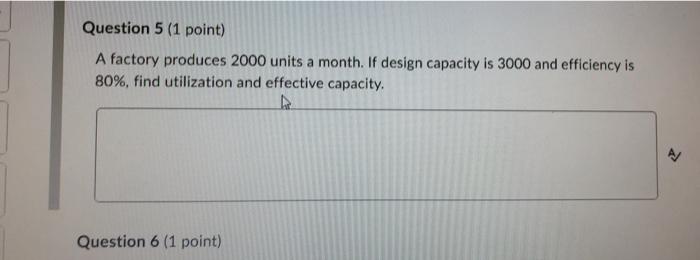 please help Question 5 (1 point) A factory