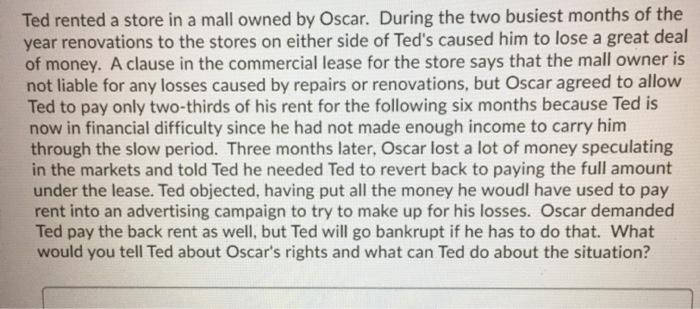 Ted rented a store in a mall owned by Oscar.