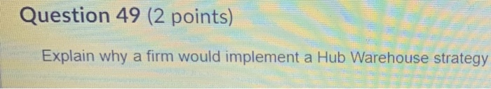Question 49 (2 points) Explain why a firm would
