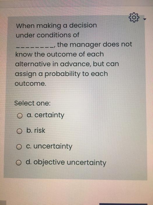 When making a decision under conditions of the