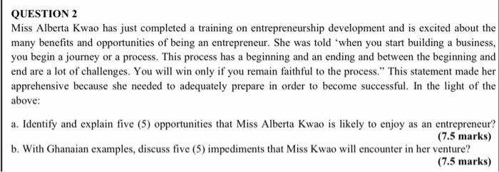 QUESTION 2 Miss Alberta Kwao has just completed a