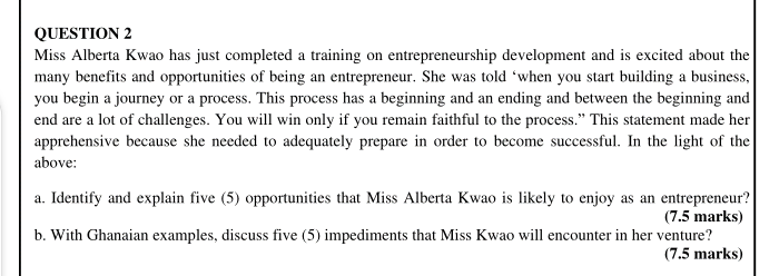 QUESTION 2 Miss Alberta Kwao has just completed a