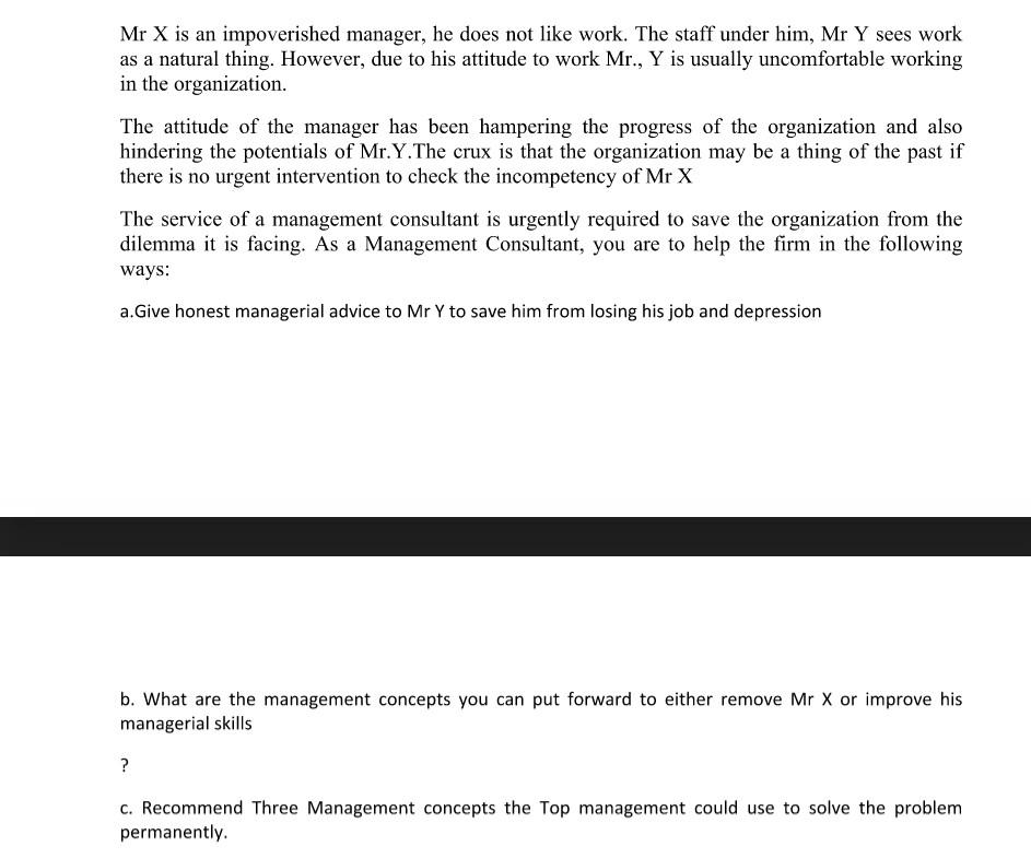 Mr X is an impoverished manager, he does not like