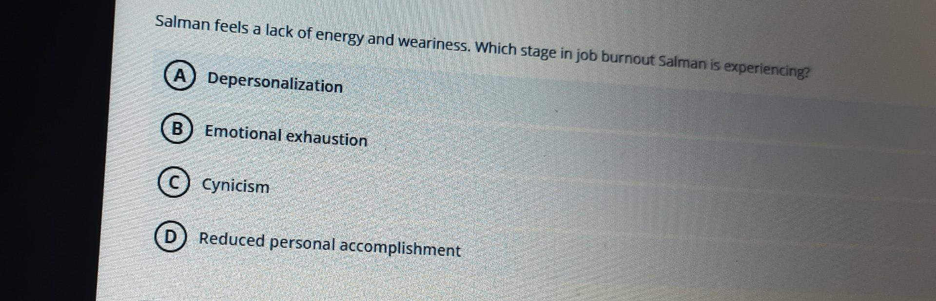 Salman feels a lack of energy and weariness.