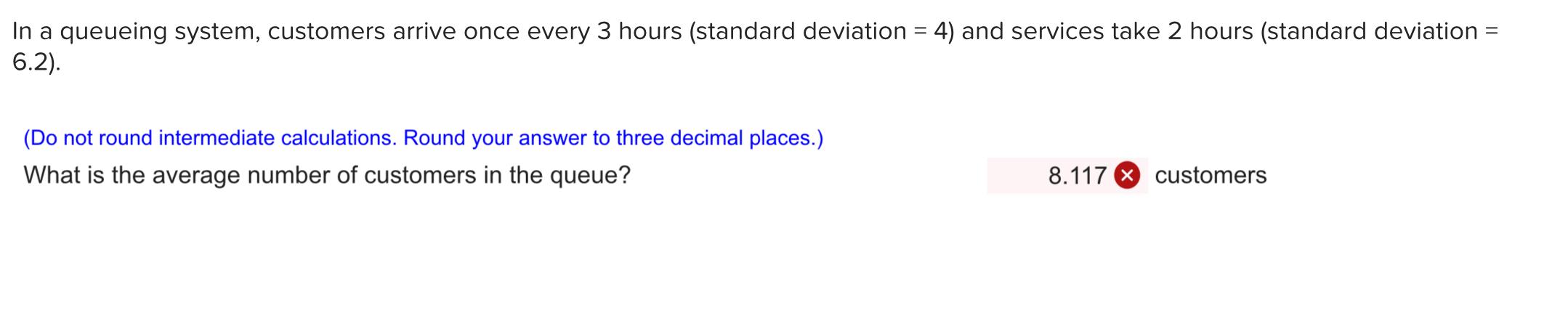 = In a queueing system, customers arrive once