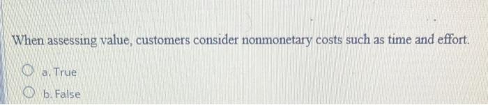 When assessing value, customers consider