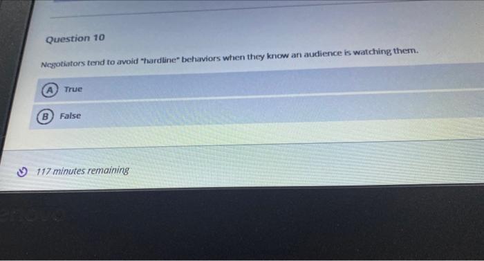 Question 10 Negotiators tend to avoid "hardline"