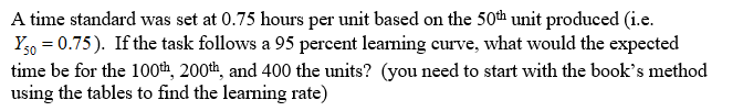 A time standard was set at 0.75 hours per unit