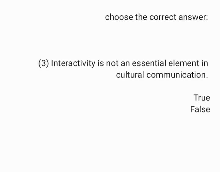 choose the correct answer: (3) Interactivity is