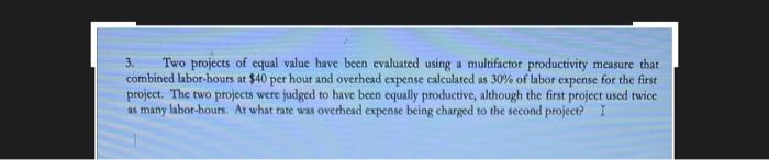3. Two projects of equal value have been