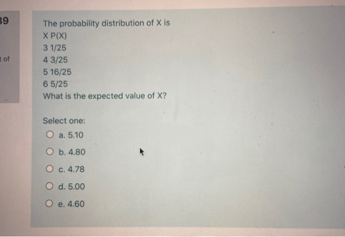39 t of The probability distribution of X is X